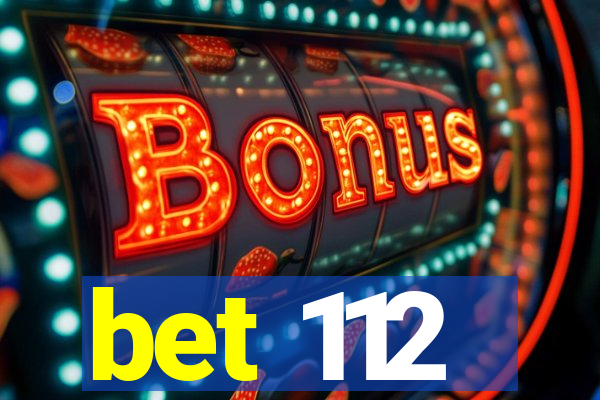 bet 112